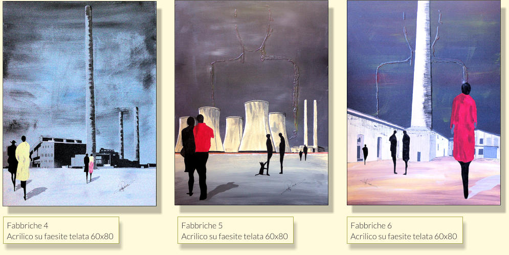 Fabbriche 4  Acrilico su faesite telata 60x80 Fabbriche 5 Acrilico su faesite telata 60x80 Fabbriche 6 Acrilico su faesite telata 60x80